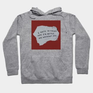 Better off Without You Hoodie